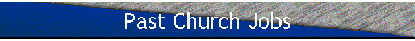 Past Church Jobs