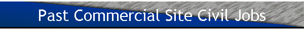Past Commercial Site Civil Jobs