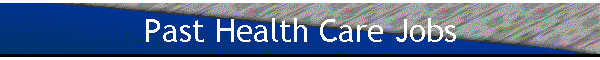 Past Health Care Jobs