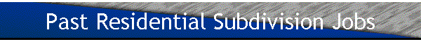 Past Residential Subdivision Jobs