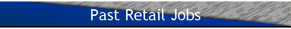 Past Retail Jobs