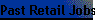 Past Retail Jobs