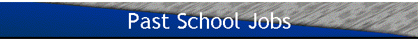 Past School Jobs