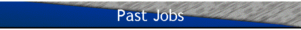 Past Jobs